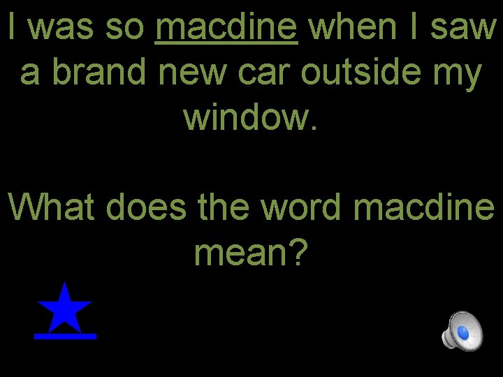 I was so macdine when I saw a brand new car outside my window.