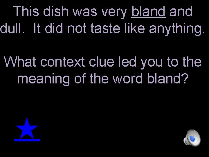 This dish was very bland dull. It did not taste like anything. What context