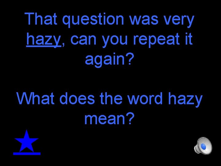 That question was very hazy, can you repeat it again? What does the word