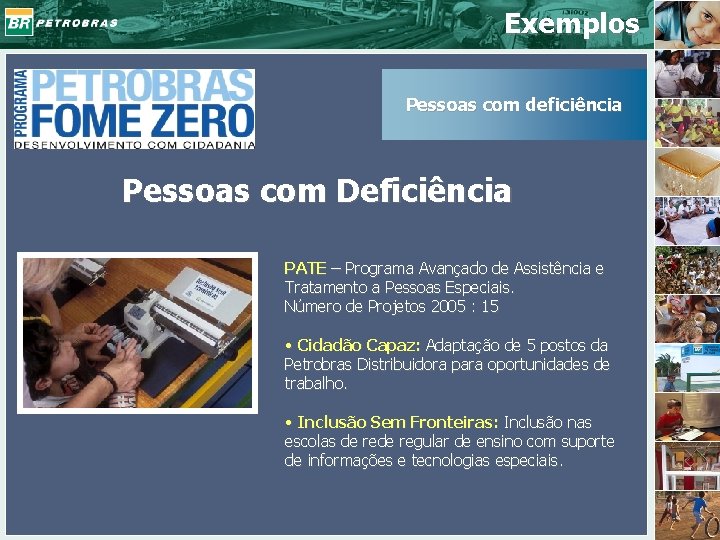 Exemplos Pessoas com deficiência Pessoas com Deficiência PATE – Programa Avançado de Assistência e