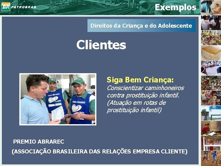 Exemplos Direitos da Criança e do Adolescente Clientes Siga Bem Criança: Conscientizar caminhoneiros contra