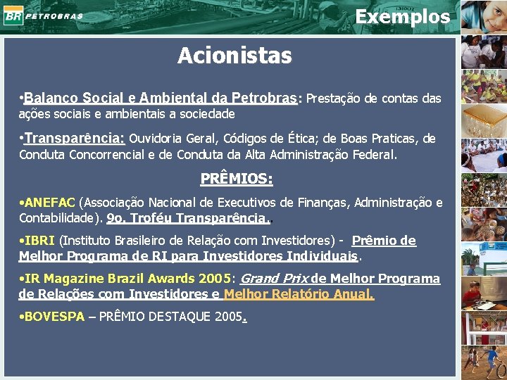 Exemplos Acionistas • Balanço Social e Ambiental da Petrobras: Prestação de contas das ações