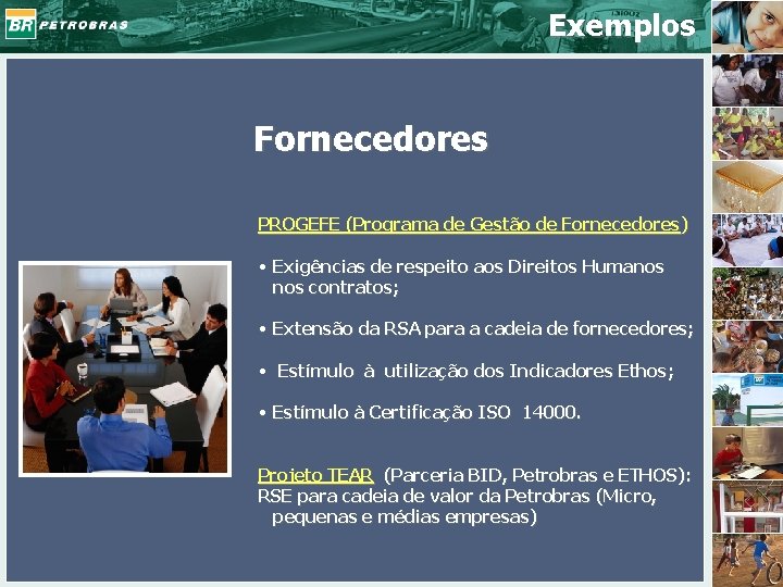 Exemplos Fornecedores PROGEFE (Programa de Gestão de Fornecedores) • Exigências de respeito aos Direitos