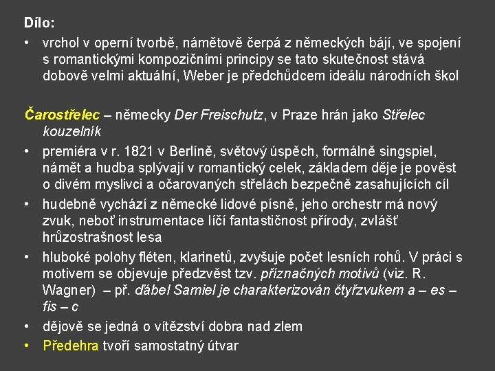 Dílo: • vrchol v operní tvorbě, námětově čerpá z německých bájí, ve spojení s