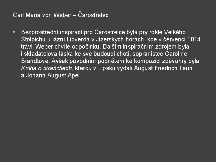 Carl Maria von Weber – Čarostřelec • Bezprostřední inspirací pro Čarostřelce byla prý rokle