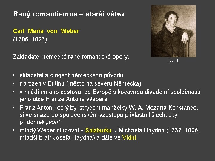 Raný romantismus – starší větev Carl Maria von Weber (1786– 1826) Zakladatel německé raně