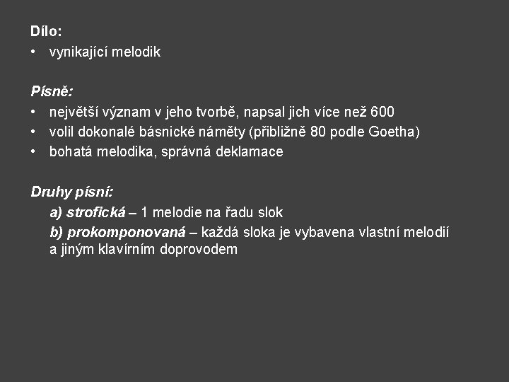 Dílo: • vynikající melodik Písně: • největší význam v jeho tvorbě, napsal jich více