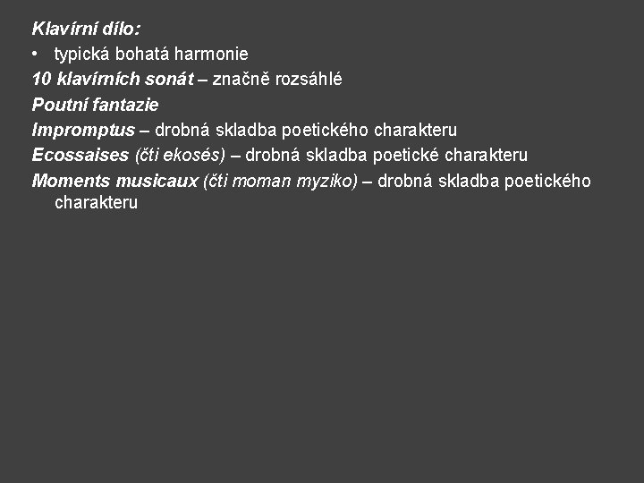 Klavírní dílo: • typická bohatá harmonie 10 klavírních sonát – značně rozsáhlé Poutní fantazie