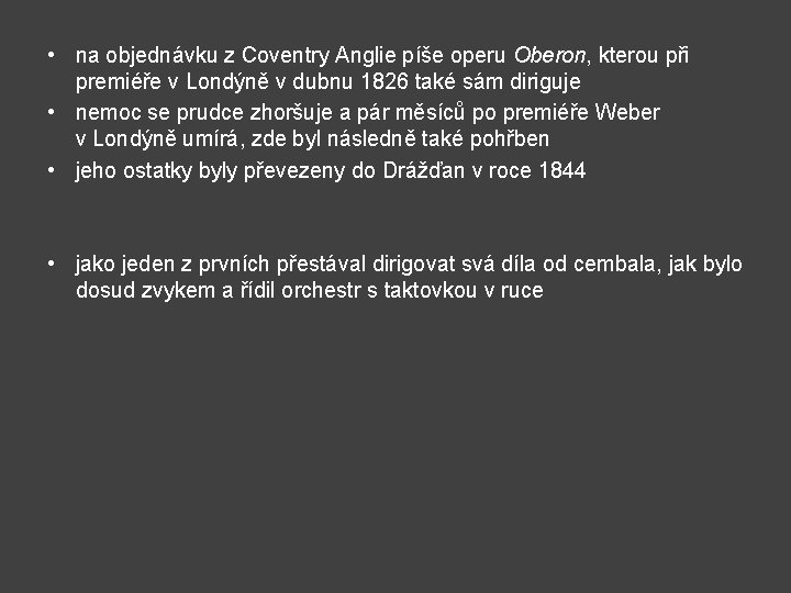  • na objednávku z Coventry Anglie píše operu Oberon, kterou při premiéře v