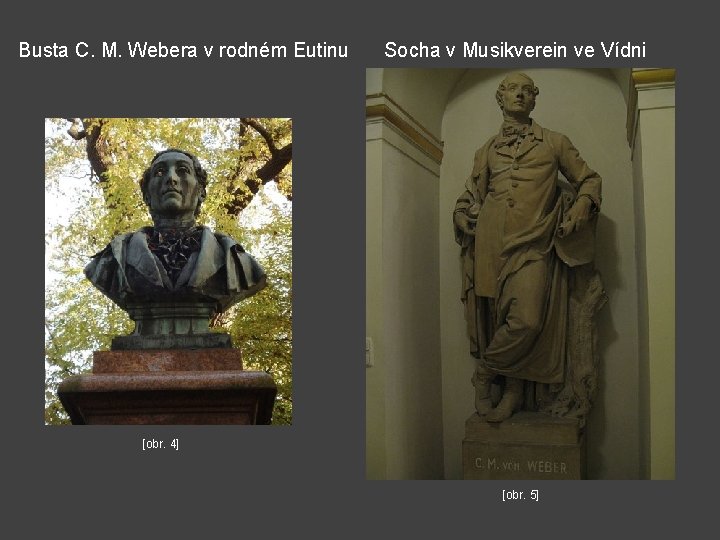 Busta C. M. Webera v rodném Eutinu Socha v Musikverein ve Vídni [obr. 4]