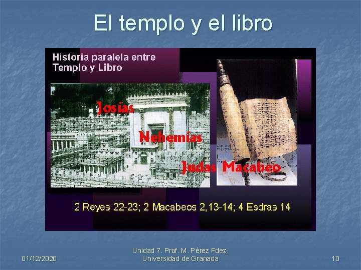 El templo y el libro 01/12/2020 Unidad 7. Prof. M. Pérez Fdez. Universidad de