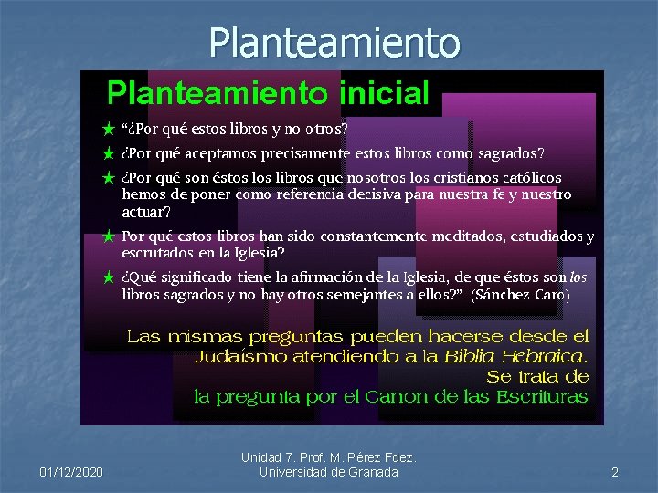 Planteamiento 01/12/2020 Unidad 7. Prof. M. Pérez Fdez. Universidad de Granada 2 