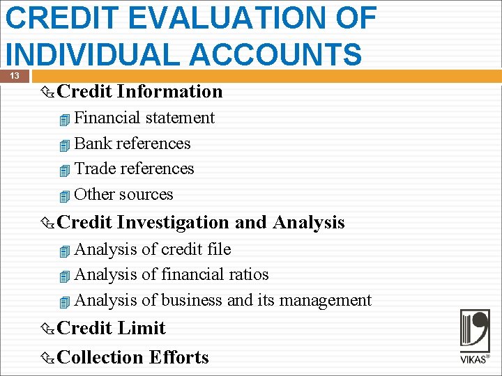 CREDIT EVALUATION OF INDIVIDUAL ACCOUNTS 13 Credit Information Financial statement Bank references Trade references