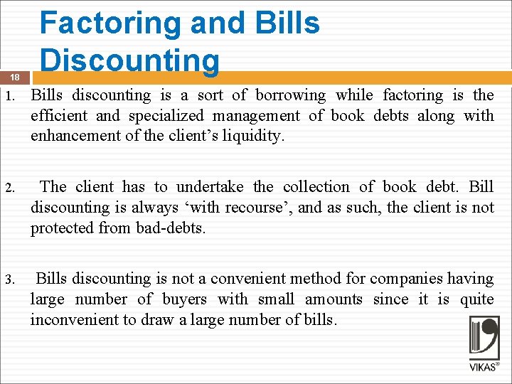 18 Factoring and Bills Discounting 1. Bills discounting is a sort of borrowing while