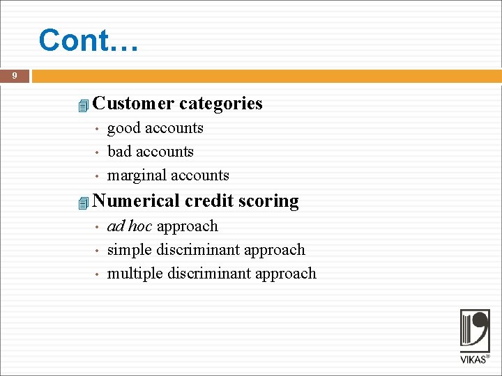 Cont… 9 Customer • • • categories good accounts bad accounts marginal accounts Numerical