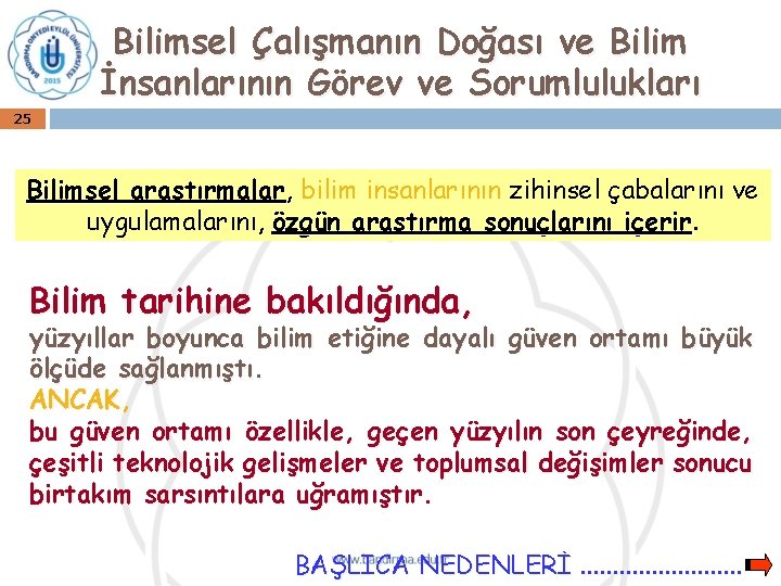 Bilimsel Çalışmanın Doğası ve Bilim İnsanlarının Görev ve Sorumlulukları 25 Bilimsel araştırmalar, araştırmalar bilim