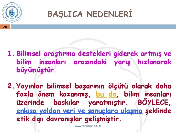 BAŞLICA NEDENLERİ 26 1. Bilimsel araştırma destekleri giderek artmış ve bilim insanları arasındaki yarış