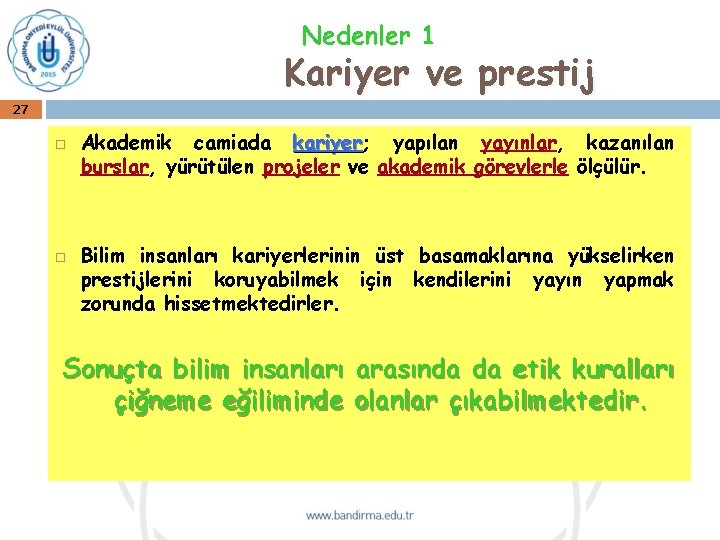 Nedenler 1 Kariyer ve prestij 27 Akademik camiada kariyer; yapılan yayınlar, kazanılan kariyer burslar,