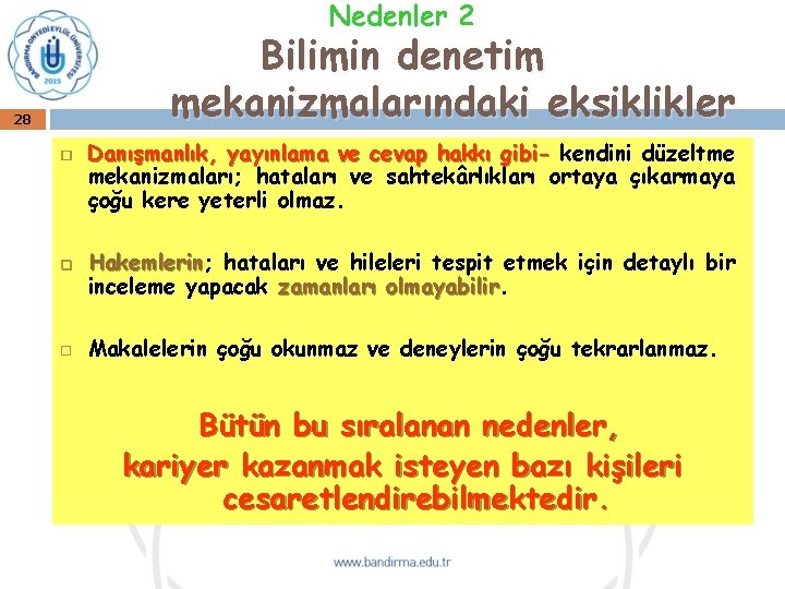 Nedenler 2 Bilimin denetim mekanizmalarındaki eksiklikler 28 Danışmanlık, yayınlama ve cevap hakkı gibi- kendini