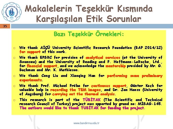 Makalelerin Teşekkür Kısmında Karşılan Etik Sorunlar 35 Bazı Teşekkür Örnekleri: We thank AİÇÜ University