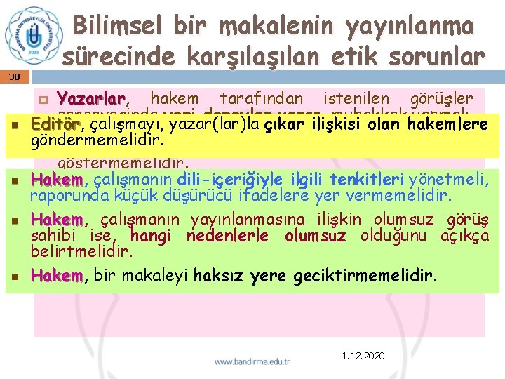 Bilimsel bir makalenin yayınlanma sürecinde karşılan etik sorunlar 38 Yazarlar, Yazarlar hakem tarafından istenilen