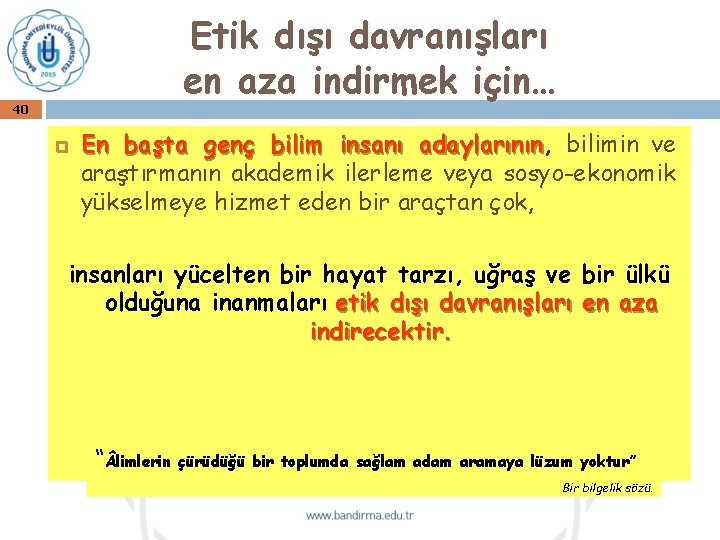 Etik dışı davranışları en aza indirmek için… 40 En başta genç bilim insanı adaylarının,