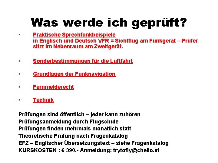 Was werde ich geprüft? • Praktische Sprechfunkbeispiele in Englisch und Deutsch VFR = Sichtflug