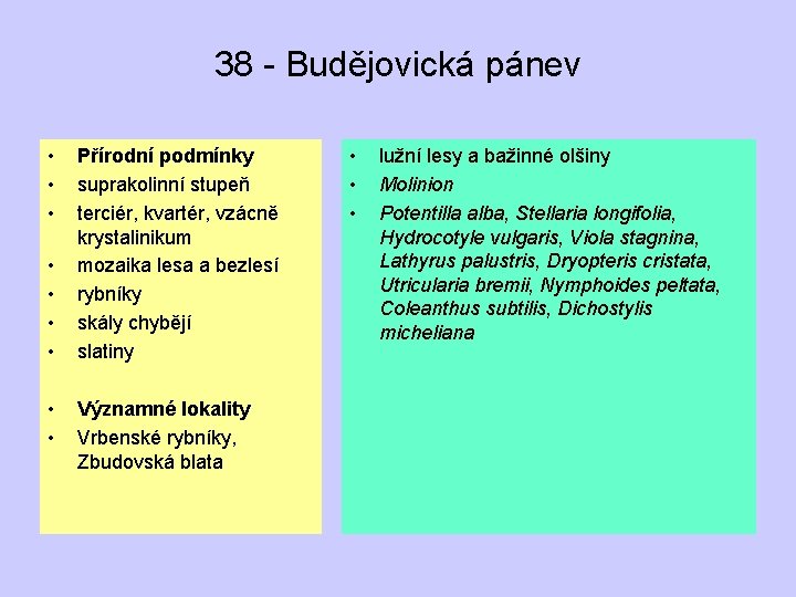38 - Budějovická pánev • • • Přírodní podmínky suprakolinní stupeň terciér, kvartér, vzácně