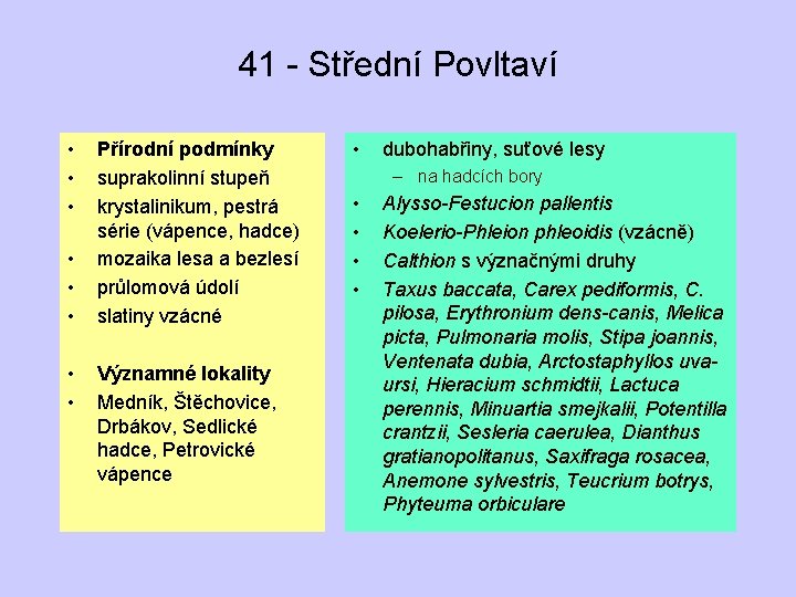 41 - Střední Povltaví • • Přírodní podmínky suprakolinní stupeň krystalinikum, pestrá série (vápence,