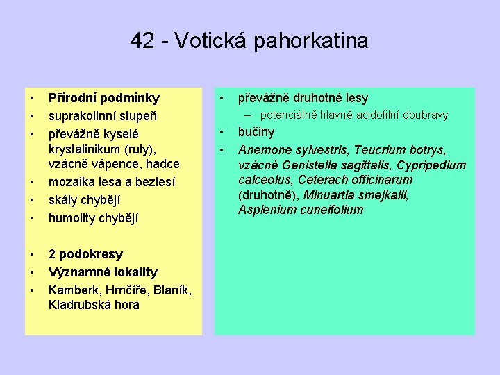 42 - Votická pahorkatina • • • Přírodní podmínky suprakolinní stupeň převážně kyselé krystalinikum