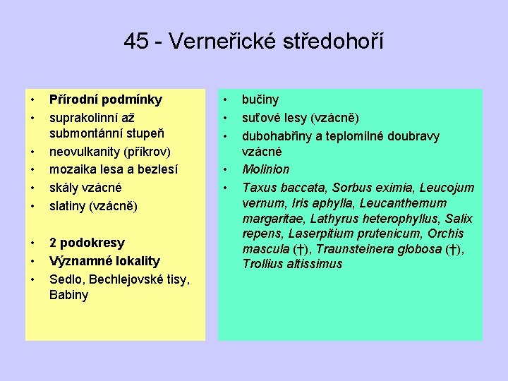 45 - Verneřické středohoří • • • Přírodní podmínky suprakolinní až submontánní stupeň neovulkanity