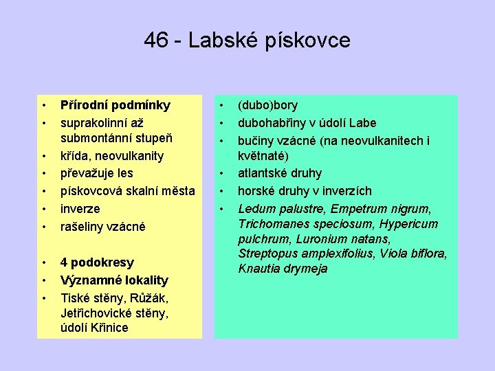 46 - Labské pískovce • • • Přírodní podmínky suprakolinní až submontánní stupeň křída,