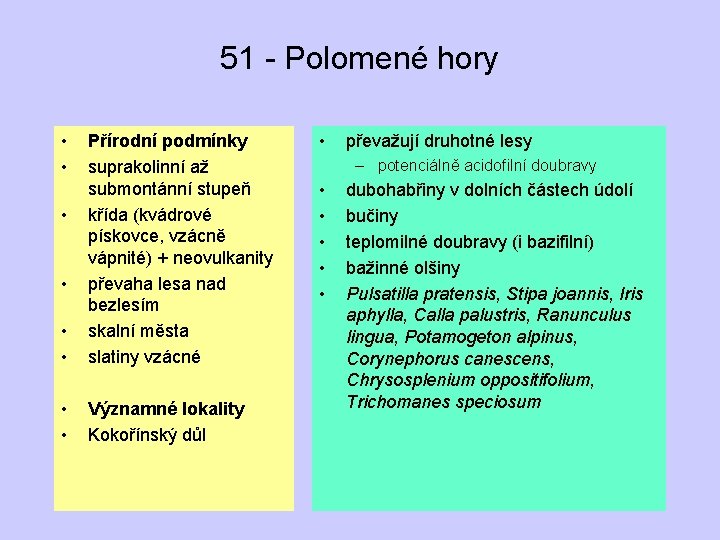 51 - Polomené hory • • Přírodní podmínky suprakolinní až submontánní stupeň křída (kvádrové
