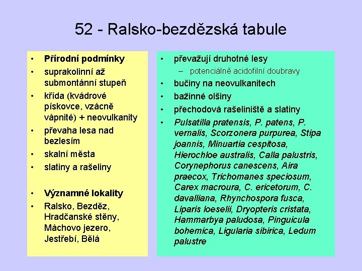 52 - Ralsko-bezdězská tabule • • Přírodní podmínky suprakolinní až submontánní stupeň křída (kvádrové