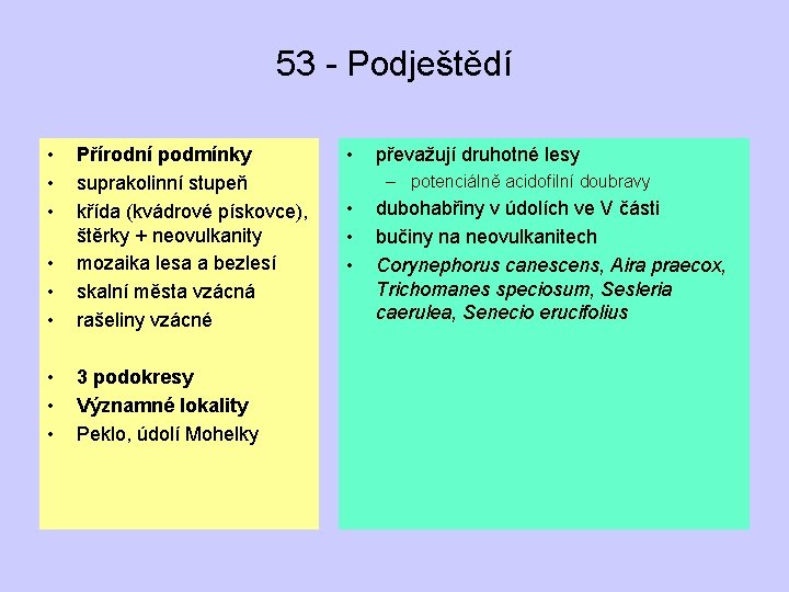 53 - Podještědí • • • Přírodní podmínky suprakolinní stupeň křída (kvádrové pískovce), štěrky