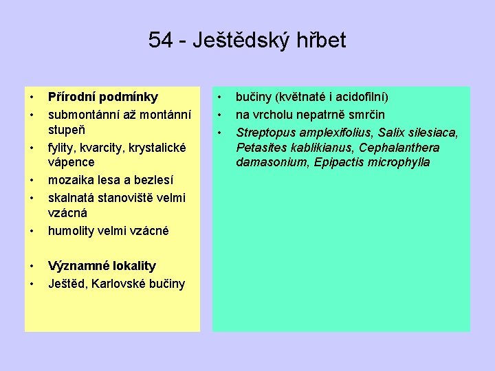 54 - Ještědský hřbet • • • Přírodní podmínky submontánní až montánní stupeň fylity,
