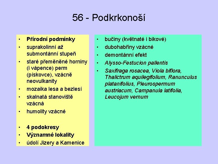 56 - Podkrkonoší • • • Přírodní podmínky suprakolinní až submontánní stupeň staré přeměněné