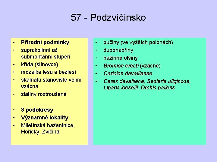 57 - Podzvičinsko • • • Přírodní podmínky suprakolinní až submontánní stupeň křída (slínovce)