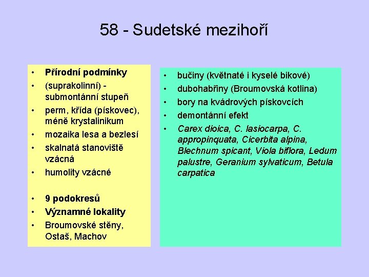 58 - Sudetské mezihoří • • • Přírodní podmínky (suprakolinní) submontánní stupeň perm, křída