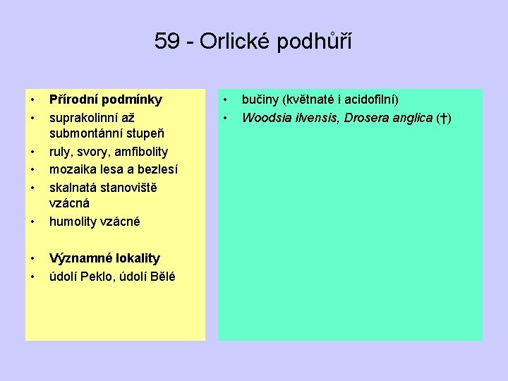 59 - Orlické podhůří • • • Přírodní podmínky suprakolinní až submontánní stupeň ruly,