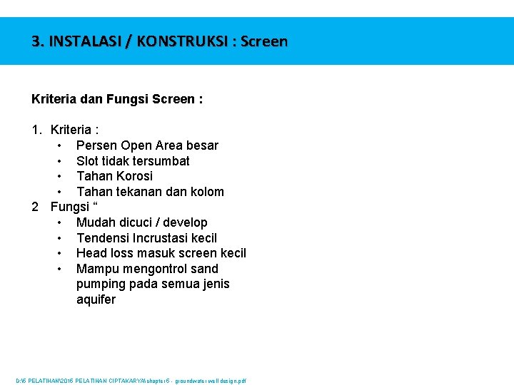 3. INSTALASI / KONSTRUKSI : Screen Kriteria dan Fungsi Screen : 1. Kriteria :