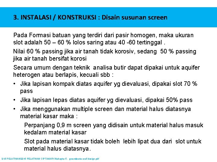 3. INSTALASI / KONSTRUKSI : Disain susunan screen Pada Formasi batuan yang terdiri dari