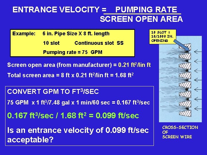 ENTRANCE VELOCITY = PUMPING RATE SCREEN OPEN AREA Example: 6 in. Pipe Size X