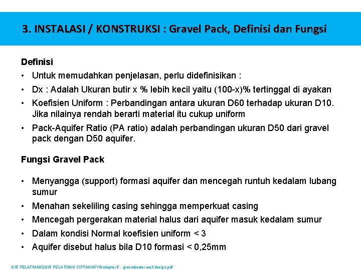 3. INSTALASI / KONSTRUKSI : Gravel Pack, Definisi dan Fungsi Definisi • Untuk memudahkan