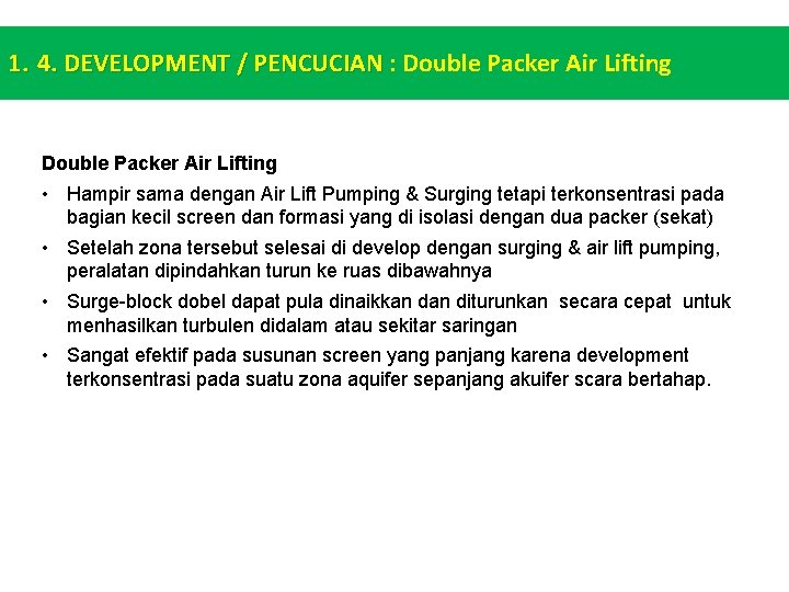 1. 4. DEVELOPMENT / PENCUCIAN : Double Packer Air Lifting • Hampir sama dengan