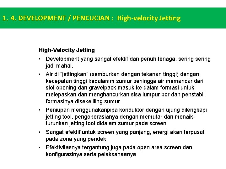 1. 4. DEVELOPMENT / PENCUCIAN : High-velocity Jetting High-Velocity Jetting • Development yang sangat