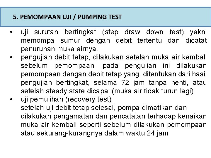 5. PEMOMPAAN UJI / PUMPING TEST • • • uji surutan bertingkat (step draw