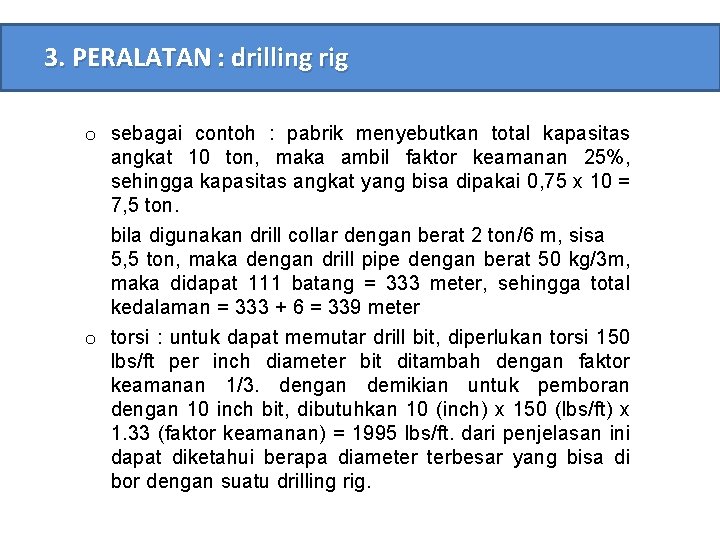 3. PERALATAN : drilling rig o sebagai contoh : pabrik menyebutkan total kapasitas angkat