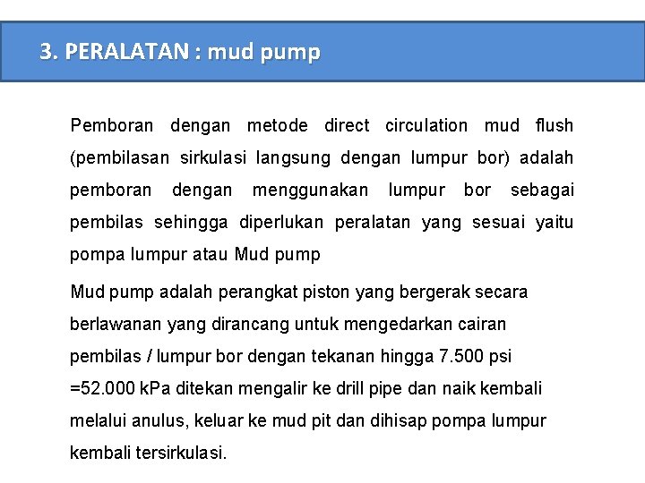 3. PERALATAN : mud pump Pemboran dengan metode direct circulation mud flush (pembilasan sirkulasi