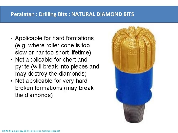 Peralatan : Drilling Bits : NATURAL DIAMOND BITS Applicable for hard formations (e. g.